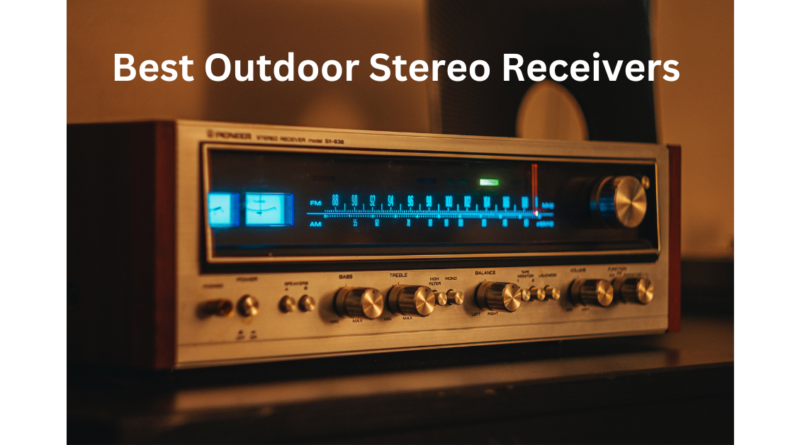 Best Outdoor Stereo Receivers